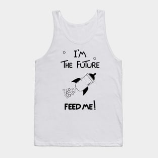 I'm the future, feed me! Tank Top